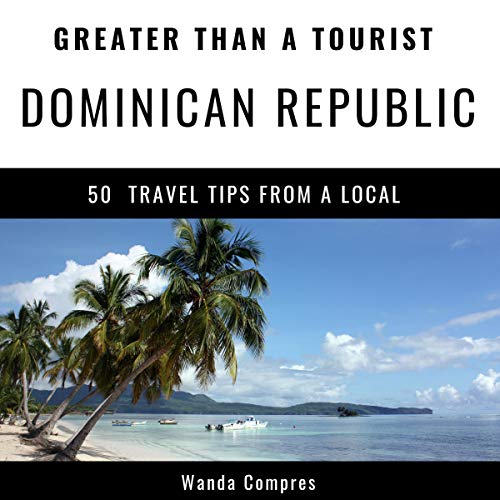 Greater Than a Tourist - Dominican Republic by Wanda Compres