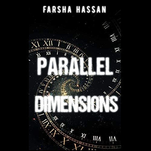 Parallel Dimensions by Farsha Hassan