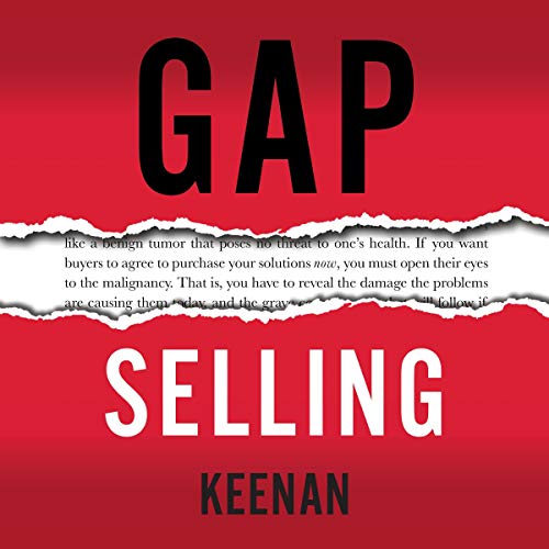 Gap Selling: Getting the Customer to Yes by Keenan