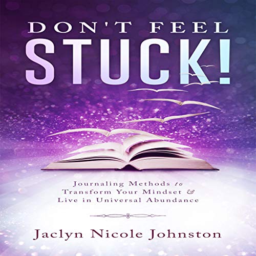 Don't Feel Stuck! by Jaclyn Nicole Johnston