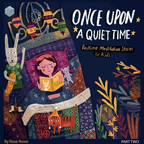 Once upon a Quiet Time: Bedtime Meditations for Kids - Stories to Help Kids Being Mindful of Their Breath and Body and Go to Sleep Feeling Calm and Grateful