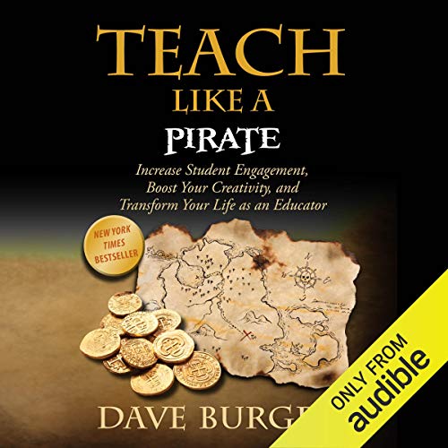 Teach Like a Pirate by Dave Burgess
