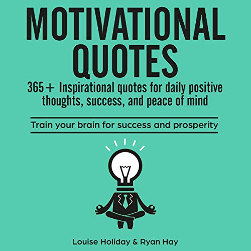 Motivational Quotes: 365+ Inspirational Quotes for Daily Positive Thoughts, Success, and Peace of Mind