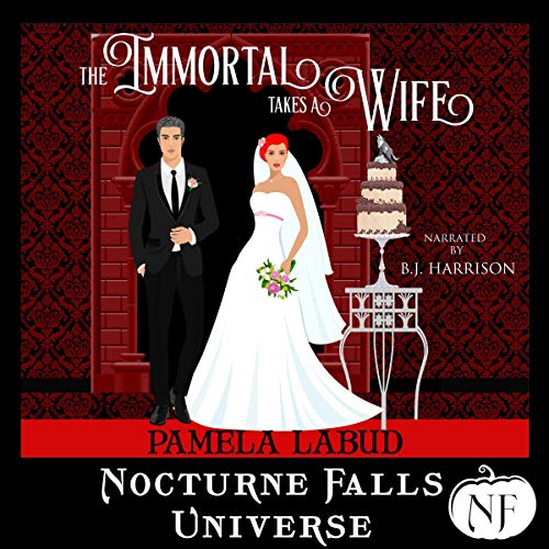 The Immortal Takes a Wife: A Nocturne Falls Universe Story