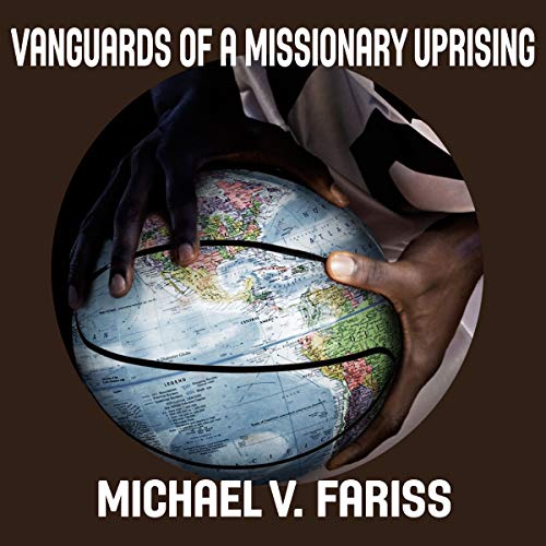 Vanguards of a Missionary Uprising - Condensed