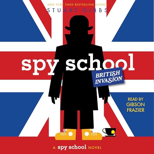 Spy School British Invasion by Stuart Gibbs