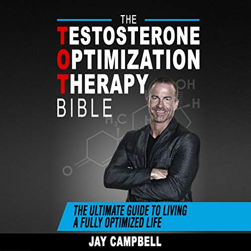 The Testosterone Optimization Therapy Bible