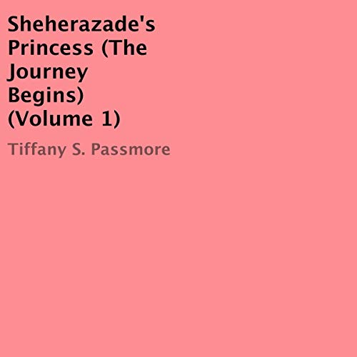 Sheherazade's Princess - The Journey Begins, Book 1