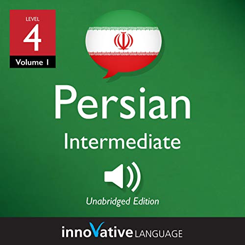 Learn Persian - Level 4: Intermediate Persian, Volume 1 by Innovative Language Learning