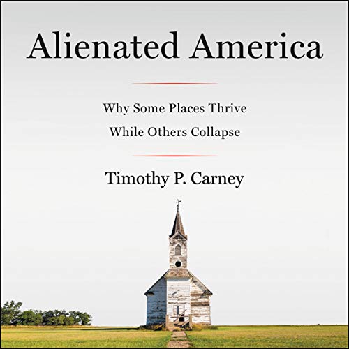 Alienated America by Timothy P. Carney