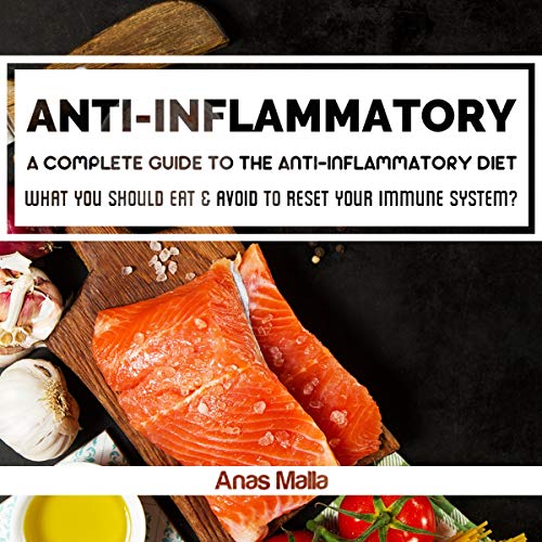 Anti-Inflammatory Diet: A Complete Guide to the Anti-Inflammatory Diet