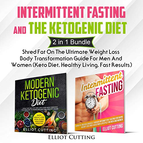 Intermittent Fasting and the Ketogenic Diet: 2 in 1 Collection