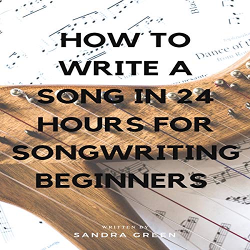 How to Write a Song in 24 Hours for Songwriting Beginners