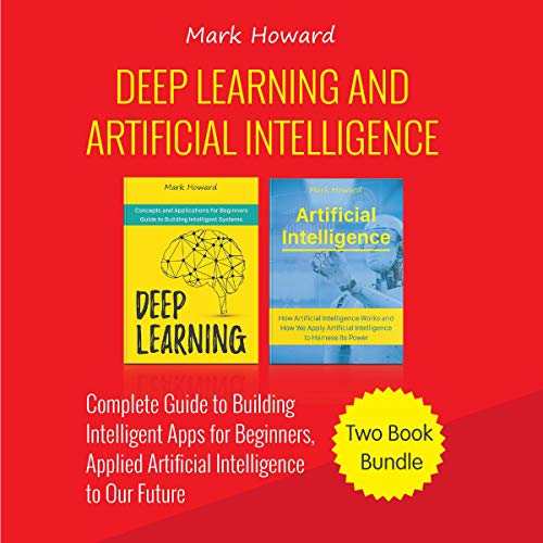 Deep Learning and Artificial Intelligence by Mark Howard