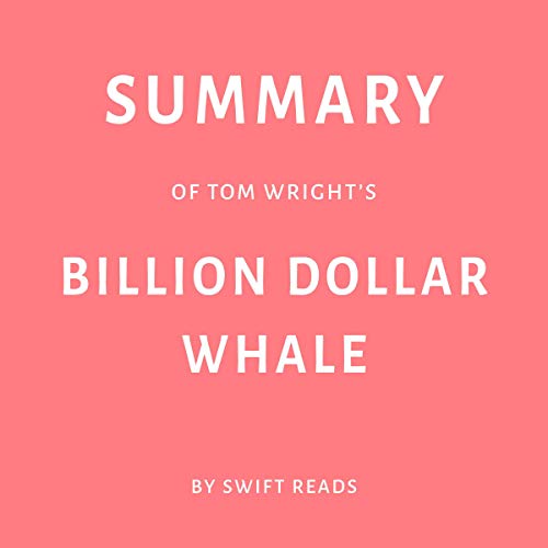 Summary of Tom Wright’s Billion Dollar Whale by Swift Reads