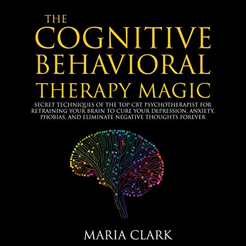 The Cognitive Behavioral Therapy Magic by Maria Clark