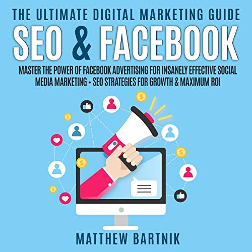 The Ultimate Digital Marketing Guide: SEO & Facebook (2 Books in 1)