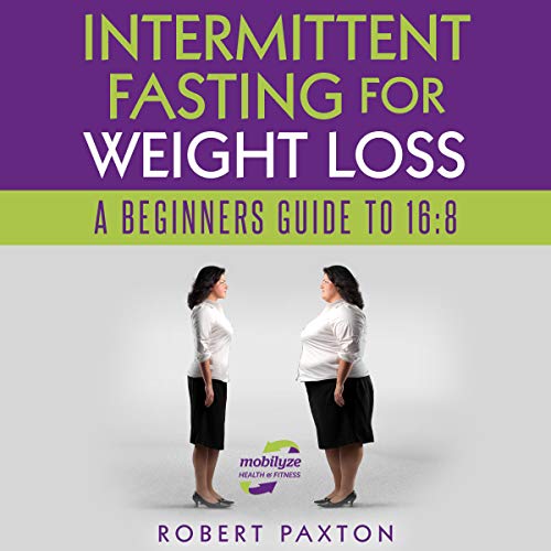 Intermittent Fasting for Weight Loss by Robert Paxton