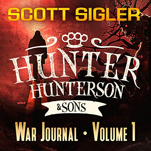 Hunter Hunterson & Sons War Journal Volume One by Scott Sigler