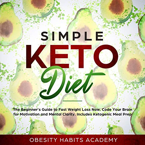 Simple Keto Diet: The Beginner’s Guide to Fast Weight Loss Now