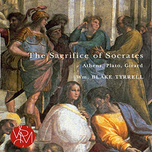 The Sacrifice of Socrates: Athens, Plato, and Girard