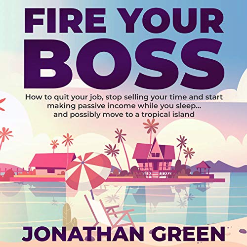 Fire Your Boss by Jonathan Green
