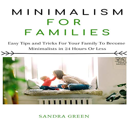Minimalism for Families by Sandra Green