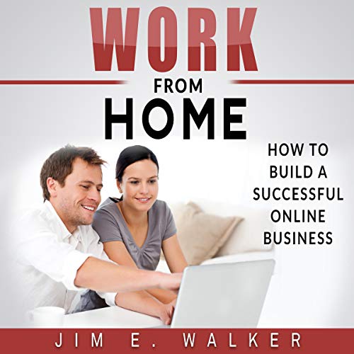 Passive Income: Work from Home by Jim E. Walker