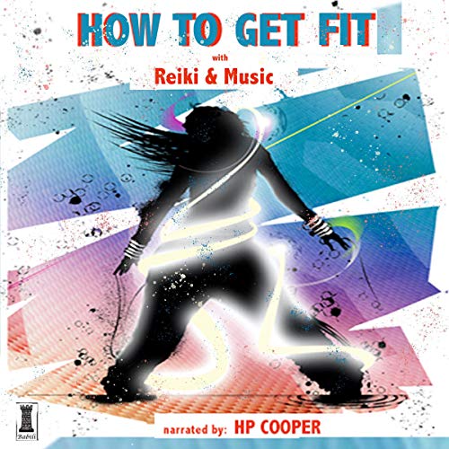 How to Get Fit with Reiki and Music: Release Your Inner Power by Francesca Hepton