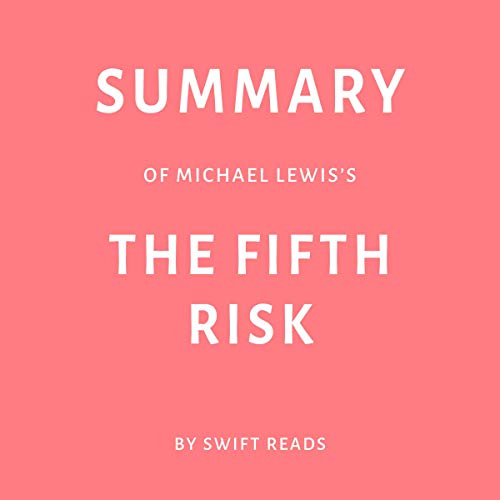 Summary of Michael Lewis’s The Fifth Risk