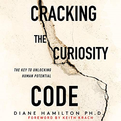 Cracking the Curiosity Code by Diane Hamilton PhD