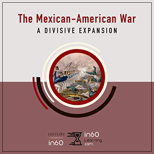The Mexican-American War: A Divisive Expansion (HistoryIn60) by in60Learning