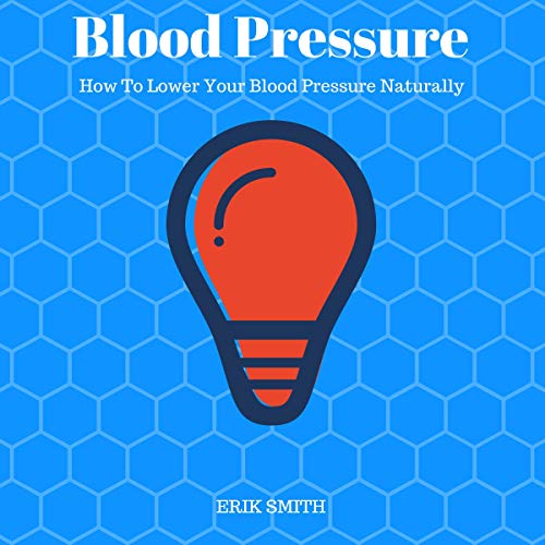 Blood Pressure: How to Lower Your Blood Pressure Naturally
