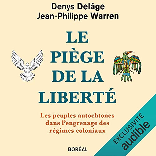 Le piège de la liberté [The Trap of Freedom] by Denys Delâge