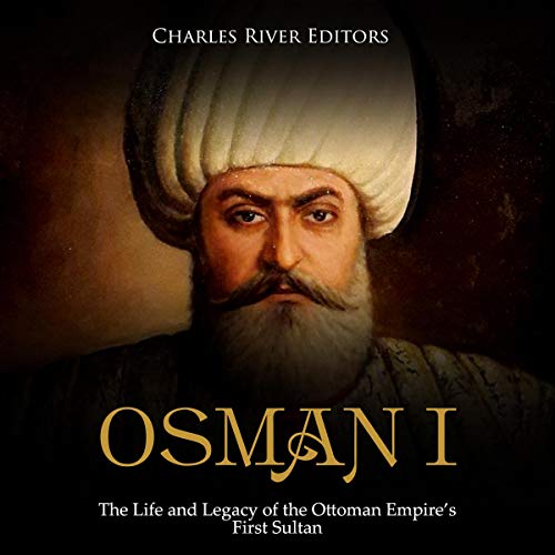 Osman I by Charles River Editors