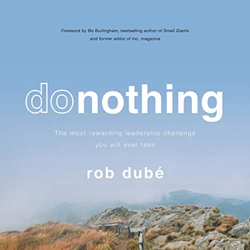 Donothing: The Most Rewarding Leadership Challenge You'll Ever Take