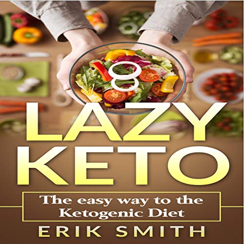 Lazy Keto: The Easy Way to the Ketogenic Diet