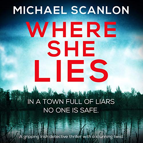 Where She Lies: A Gripping Irish Detective Thriller with a Stunning Twist