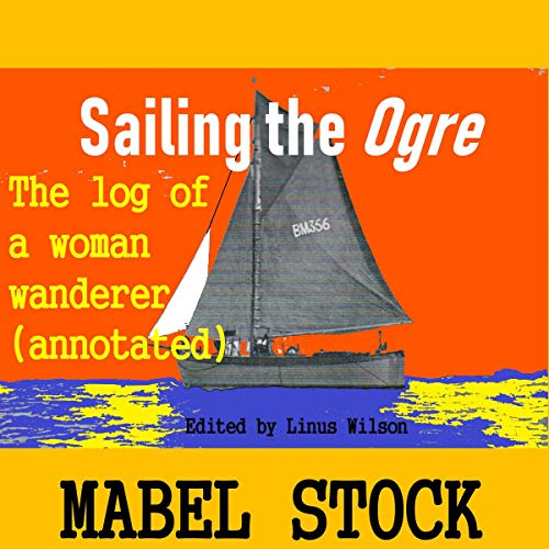 Sailing the Ogre: A Log of a Woman Wanderer