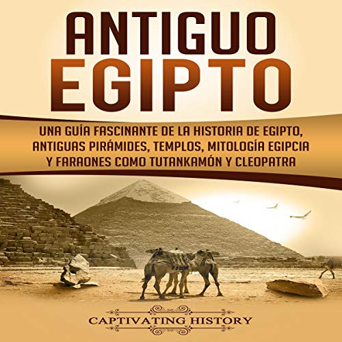 Antiguo Egipto [Ancient Egypt] by Captivating History