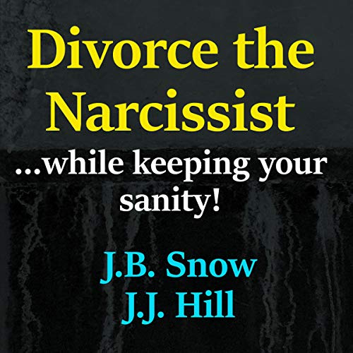 Divorce the Narcissist While Keeping Your Sanity!