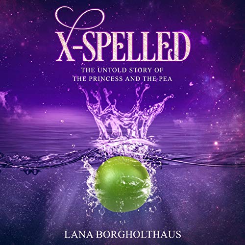 X-Spelled: The Untold Story of the Princess and the Pea by Lana Borgholthaus