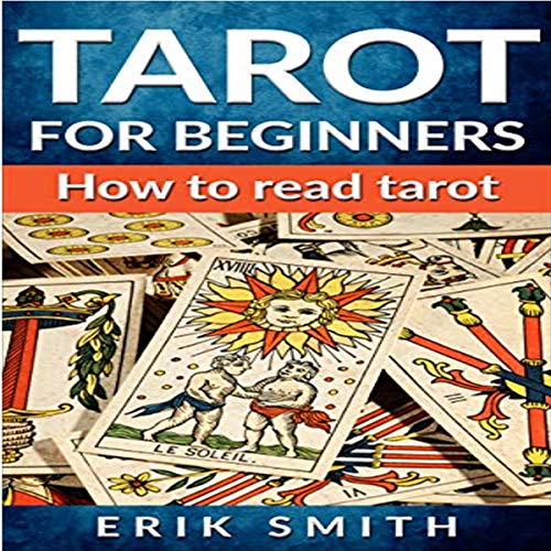 Tarot for Beginners: How to Read Tarot by Erik Smith