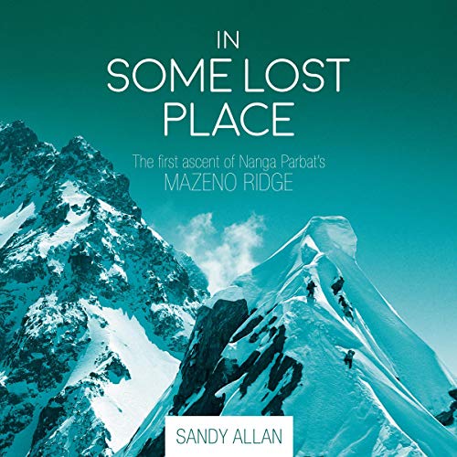 In Some Lost Place: The First Ascent of Nanga Parbat’s Mazeno Ridge