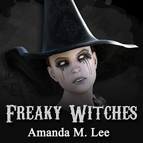 Freaky Witches by Amanda M. Lee