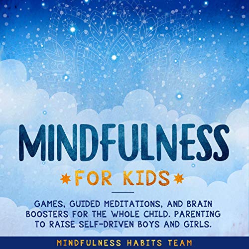 Mindfulness for Kids: Games, Guided Meditations, and Brain Boosters for the Whole Child