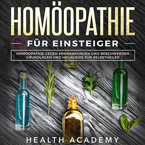 Homöopathie für Einsteiger [Homeopathy for Beginners]