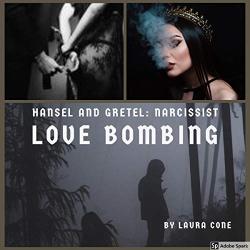 Hansel and Gretel: Narcissist Love Bombing