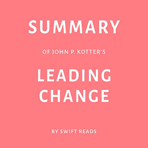 Summary of John P. Kotter’s Leading Change