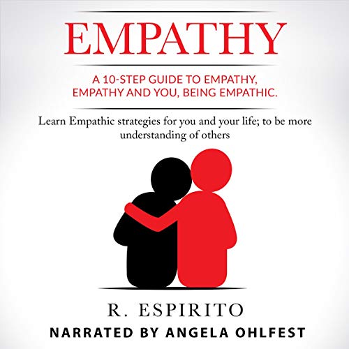 Empathy: A 10-Step Guide to Empathy, Empathy and You